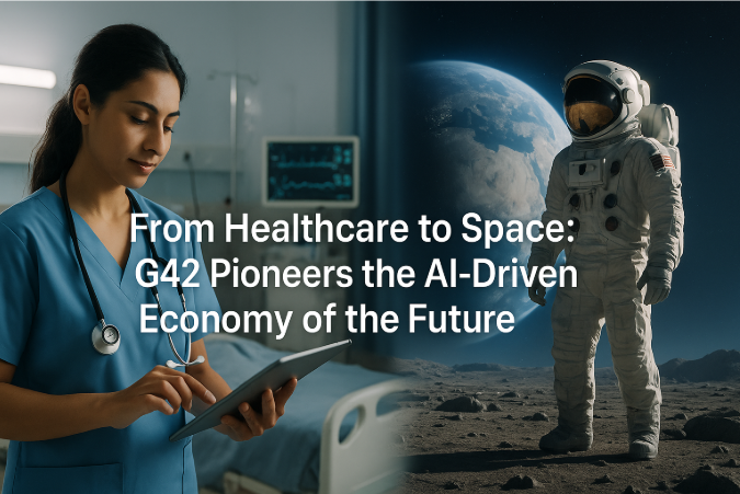 From Healthcare to Space: G42 Pioneers the AI-Driven Economy of the Future
